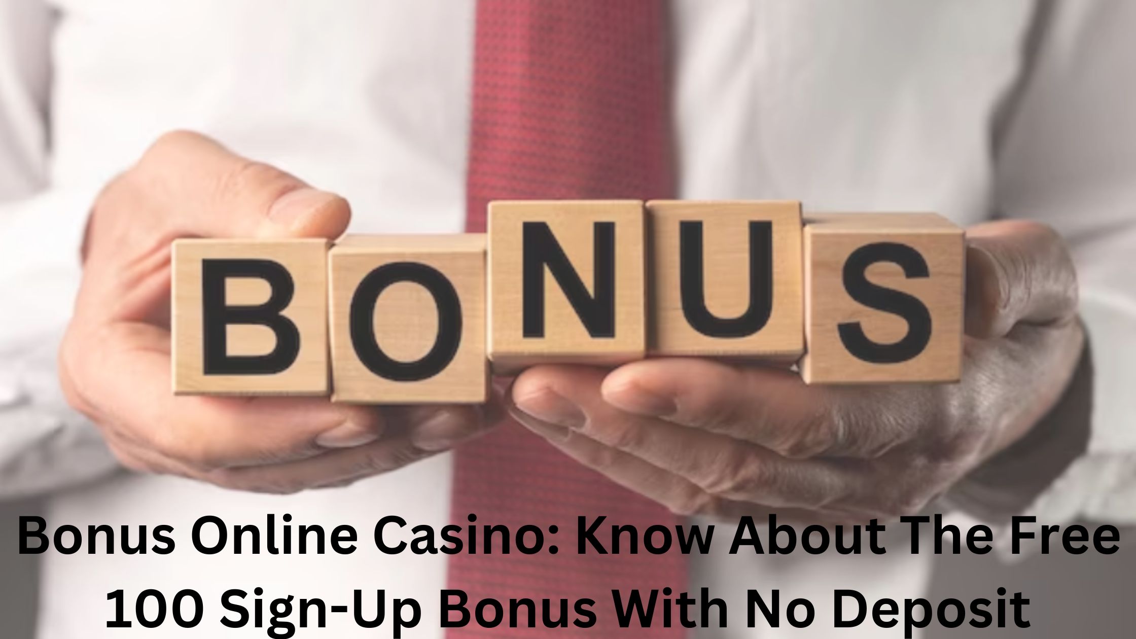 Know About The Free 100 Sign-Up Bonus With No Deposit